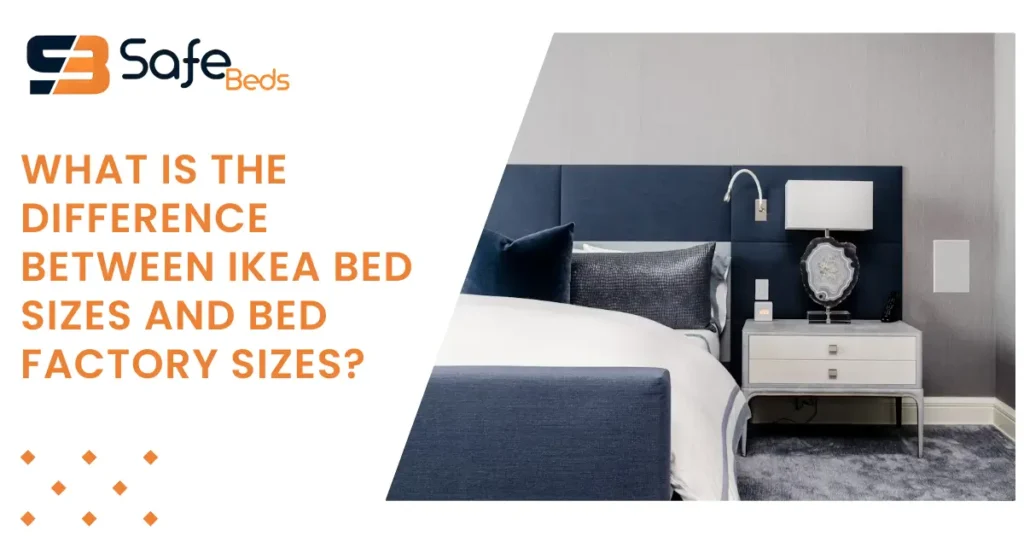 What is the Difference Between IKEA Bed Sizes and Bed Factory Sizes