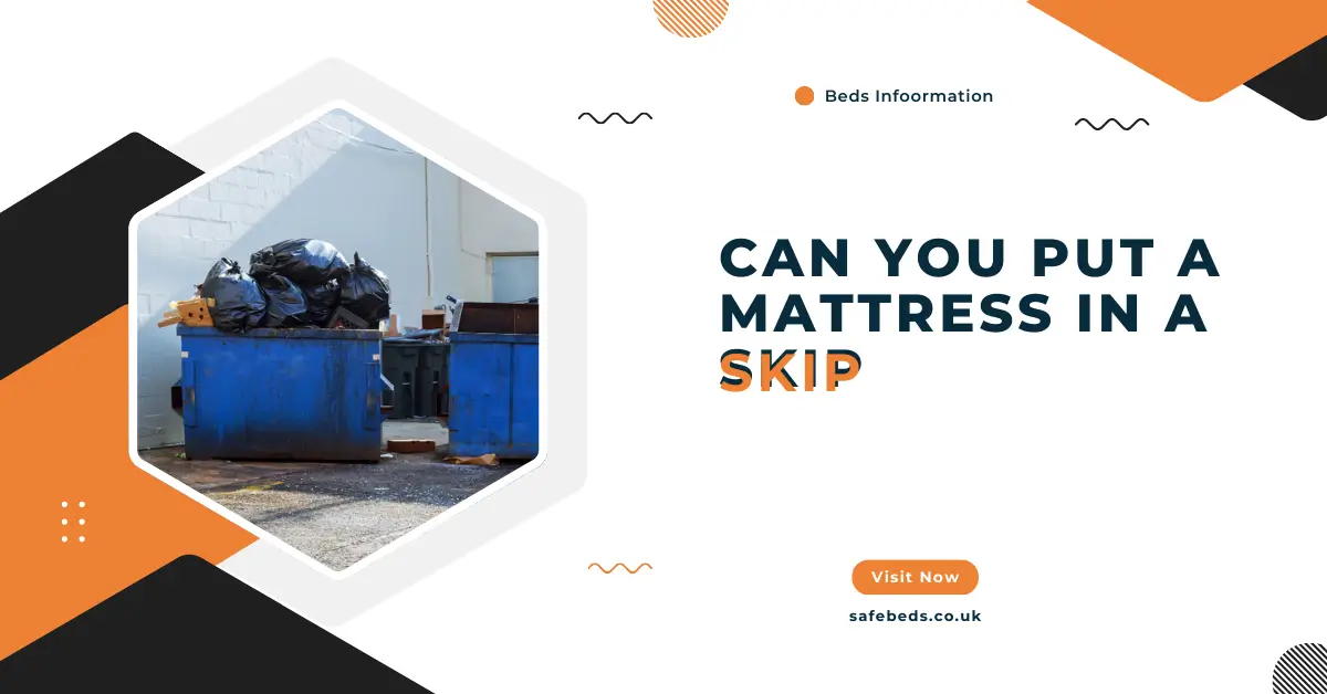 Can You Put a Mattress in a Skip